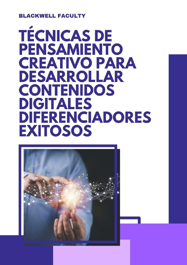 TÉCNICAS DE PENSAMIENTO CREATIVO PARA DESARROLLAR CONTENIDOS DIGITALES DIFERENCIADORES EXITOSOS