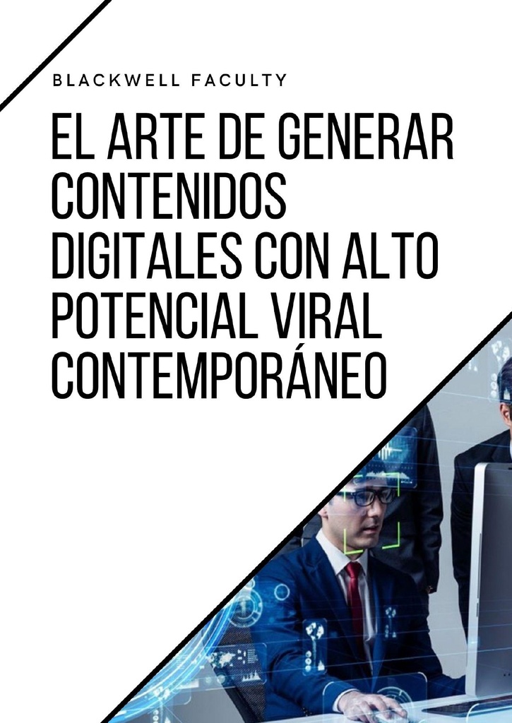 EL ARTE DE GENERAR CONTENIDOS DIGITALES CON ALTO POTENCIAL VIRAL CONTEMPORÁNEO