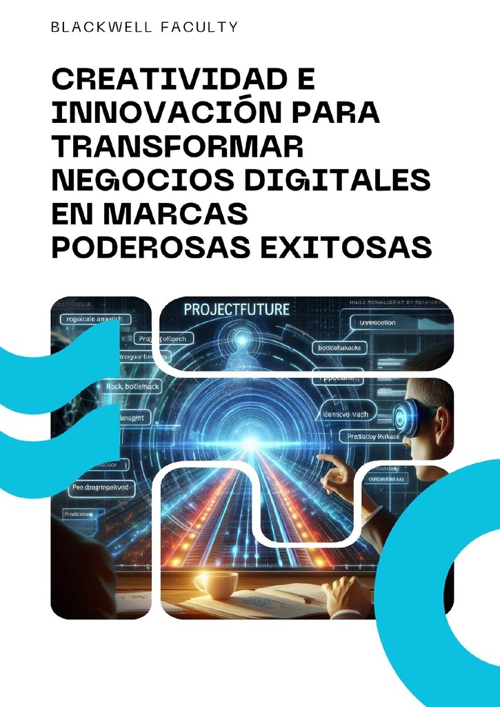 CREATIVIDAD E INNOVACIÓN PARA TRANSFORMAR NEGOCIOS DIGITALES EN MARCAS PODEROSAS EXITOSAS