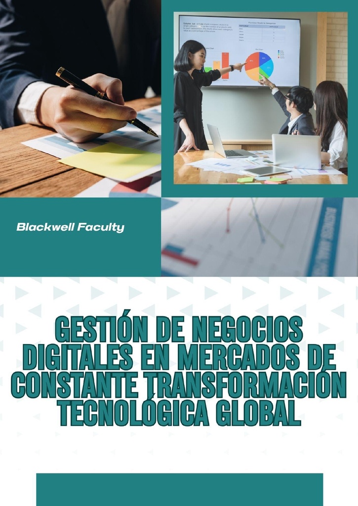GESTIÓN DE NEGOCIOS DIGITALES EN MERCADOS DE CONSTANTE TRANSFORMACIÓN TECNOLÓGICA GLOBAL
