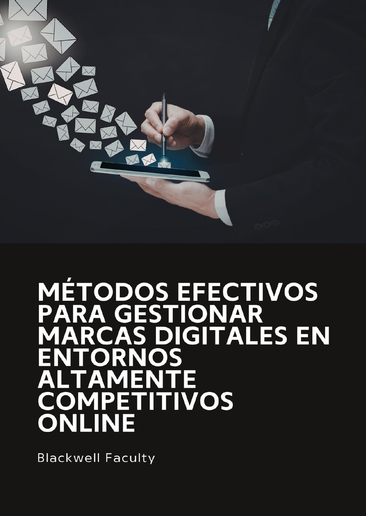 MÉTODOS EFECTIVOS PARA GESTIONAR MARCAS DIGITALES EN ENTORNOS ALTAMENTE COMPETITIVOS ONLINE
