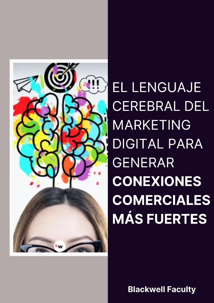 EL LENGUAJE CEREBRAL DEL MARKETING DIGITAL PARA GENERAR CONEXIONES COMERCIALES MÁS FUERTES