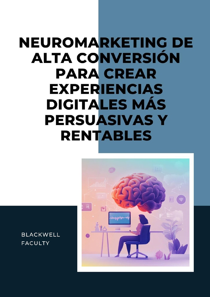 NEUROMARKETING DE ALTA CONVERSIÓN PARA CREAR EXPERIENCIAS DIGITALES MÁS PERSUASIVAS Y RENTABLES