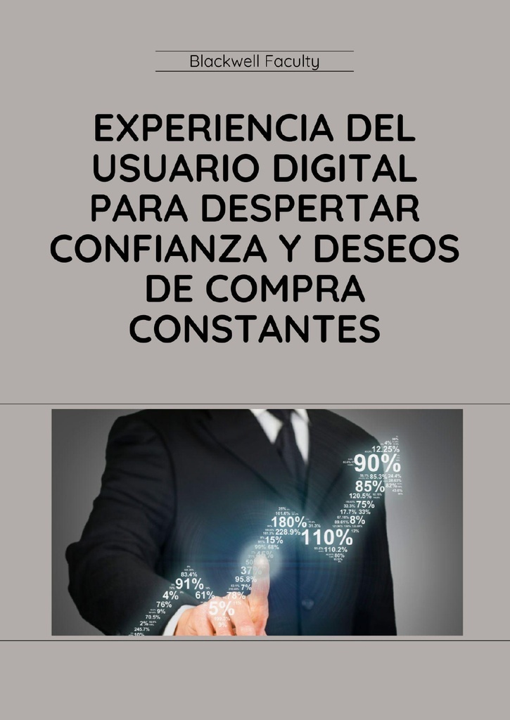 EXPERIENCIA DEL USUARIO DIGITAL PARA DESPERTAR CONFIANZA Y DESEOS DE COMPRA CONSTANTES