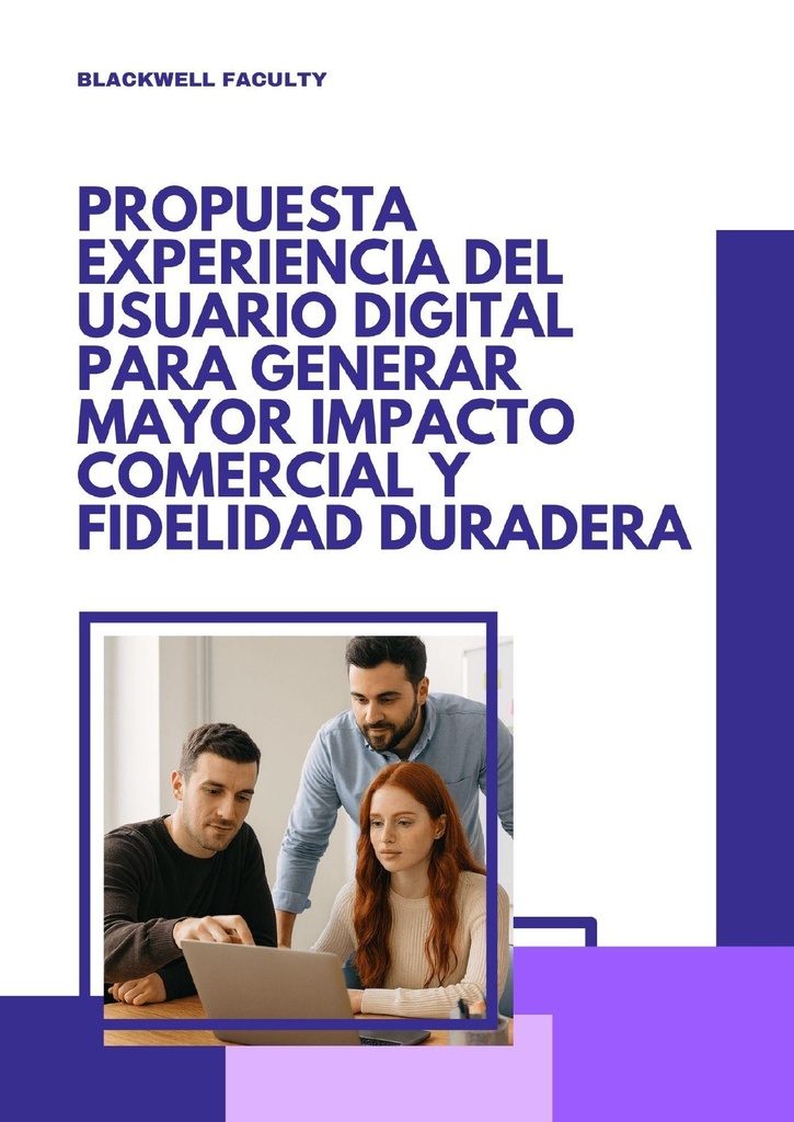 EXPERIENCIA DEL USUARIO DIGITAL PARA GENERAR MAYOR IMPACTO COMERCIAL Y FIDELIDAD DURADERA