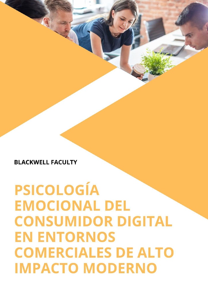 PSICOLOGÍA EMOCIONAL DEL CONSUMIDOR DIGITAL EN ENTORNOS COMERCIALES DE ALTO IMPACTO MODERNO