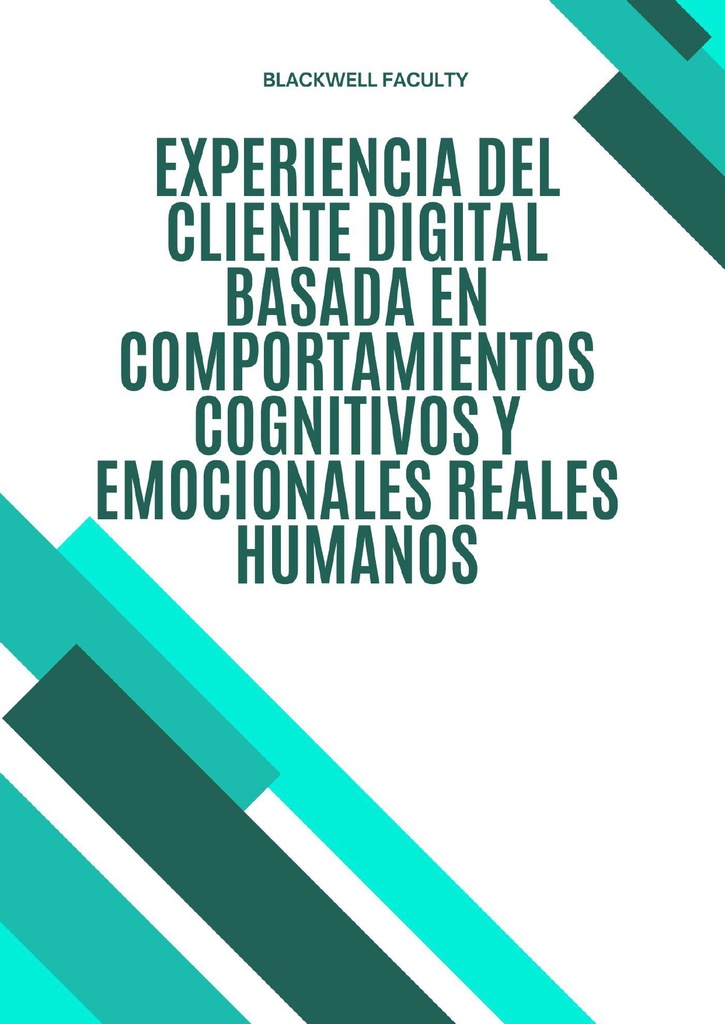 EXPERIENCIA DEL CLIENTE DIGITAL BASADA EN COMPORTAMIENTOS COGNITIVOS Y EMOCIONALES REALES HUMANOS