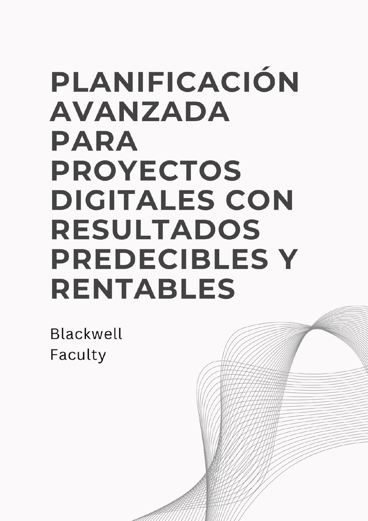 PLANIFICACIÓN AVANZADA DE PROYECTOS DIGITALES PARA CRECIMIENTO DE NEGOCIOS DIGITALES
