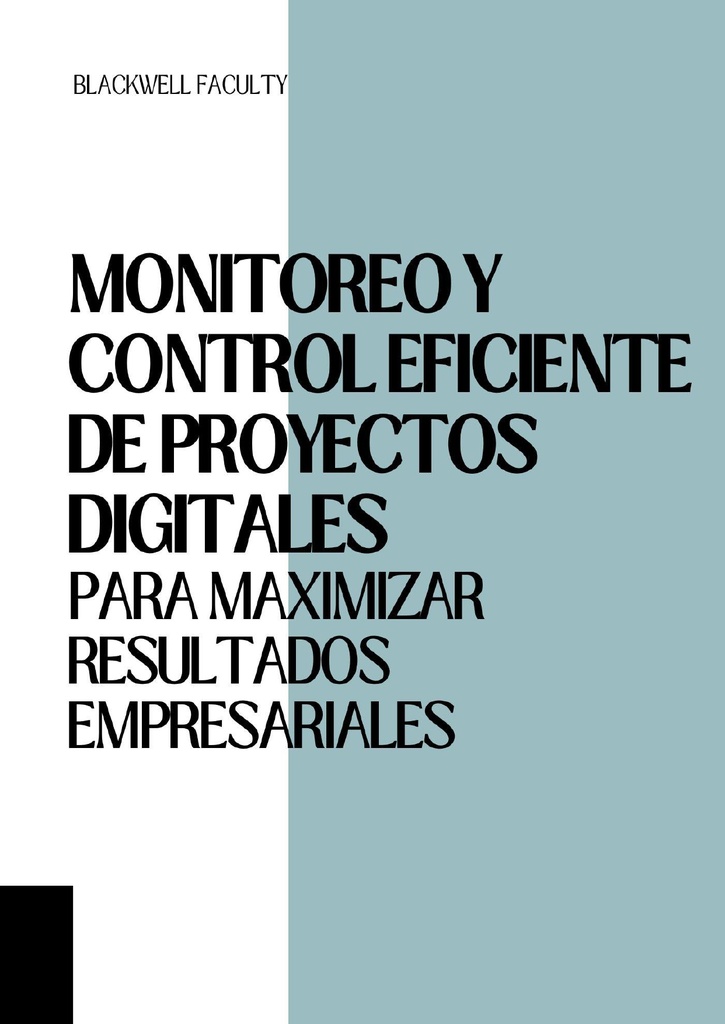 MONITOREO Y CONTROL EFICIENTE DE PROYECTOS DIGITALES PARA MAXIMIZAR RESULTADOS EMPRESARIALES