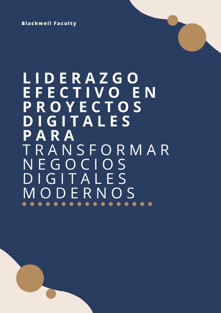LIDERAZGO EFECTIVO EN PROYECTOS DIGITALES PARA TRANSFORMAR NEGOCIOS DIGITALES MODERNOS