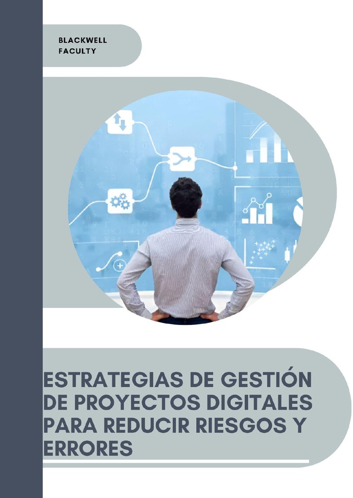 ESTRATEGIAS DE GESTIÓN DE PROYECTOS DIGITALES PARA REDUCIR RIESGOS Y ERRORES