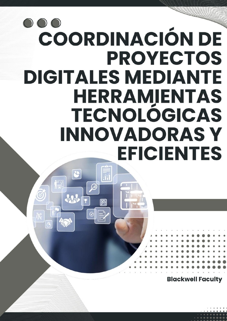 COORDINACIÓN DE PROYECTOS DIGITALES MEDIANTE HERRAMIENTAS TECNOLÓGICAS INNOVADORAS Y EFICIENTES