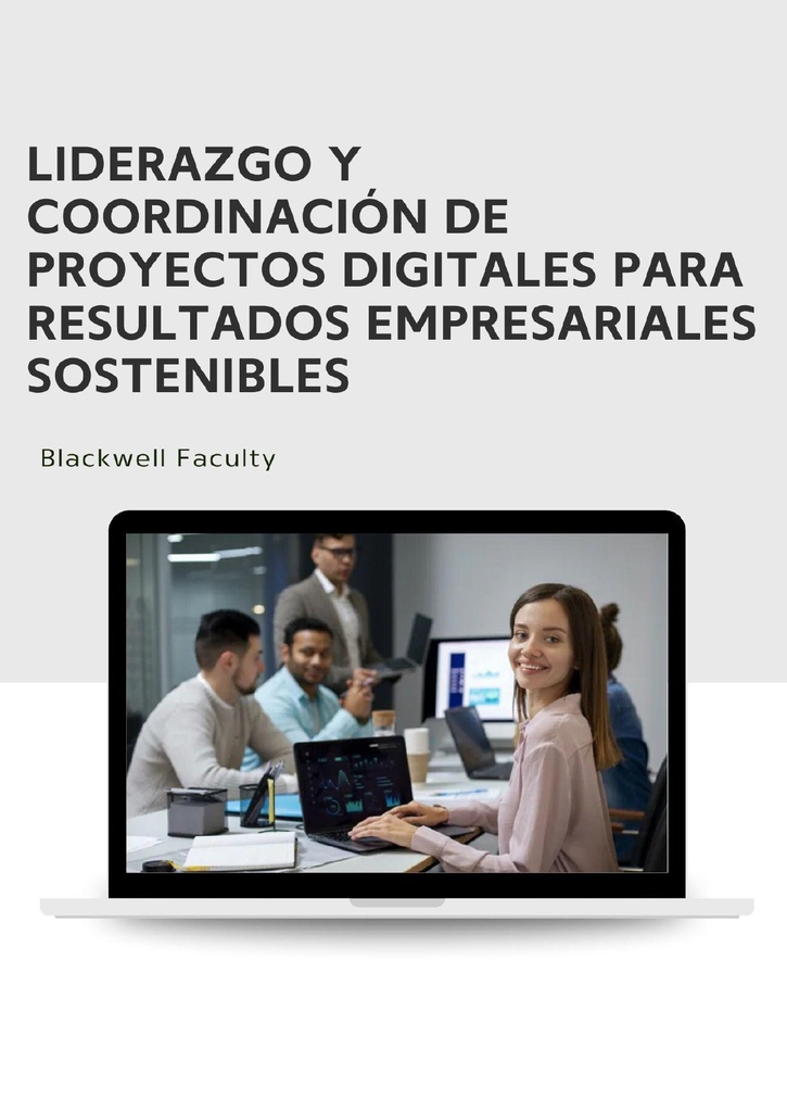 LIDERAZGO Y COORDINACIÓN DE PROYECTOS DIGITALES PARA RESULTADOS EMPRESARIALES SOSTENIBLES