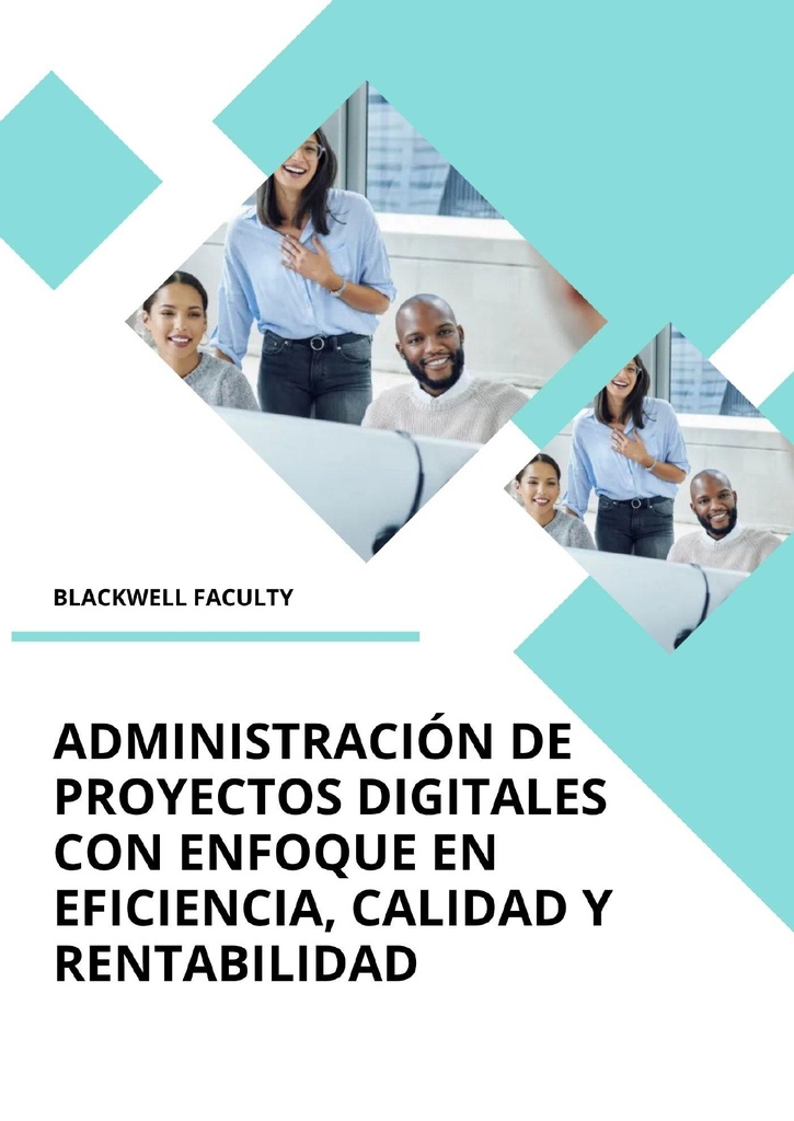 ADMINISTRACIÓN DE PROYECTOS DIGITALES CON ENFOQUE EN EFICIENCIA, CALIDAD Y RENTABILIDAD