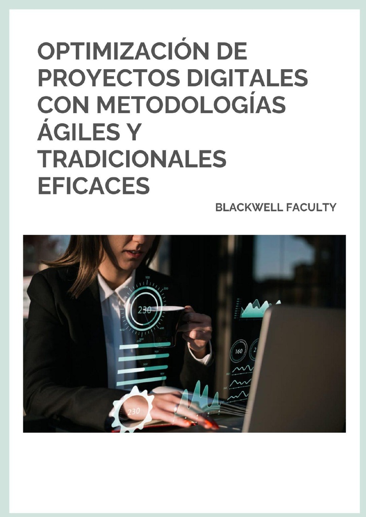OPTIMIZACIÓN DE PROYECTOS DIGITALES CON METODOLOGÍAS ÁGILES Y TRADICIONALES EFICACES