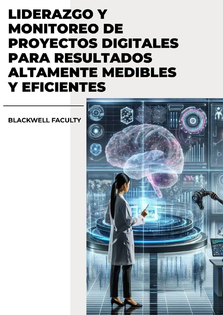 LIDERAZGO Y MONITOREO DE PROYECTOS DIGITALES PARA RESULTADOS ALTAMENTE MEDIBLES Y EFICIENTES