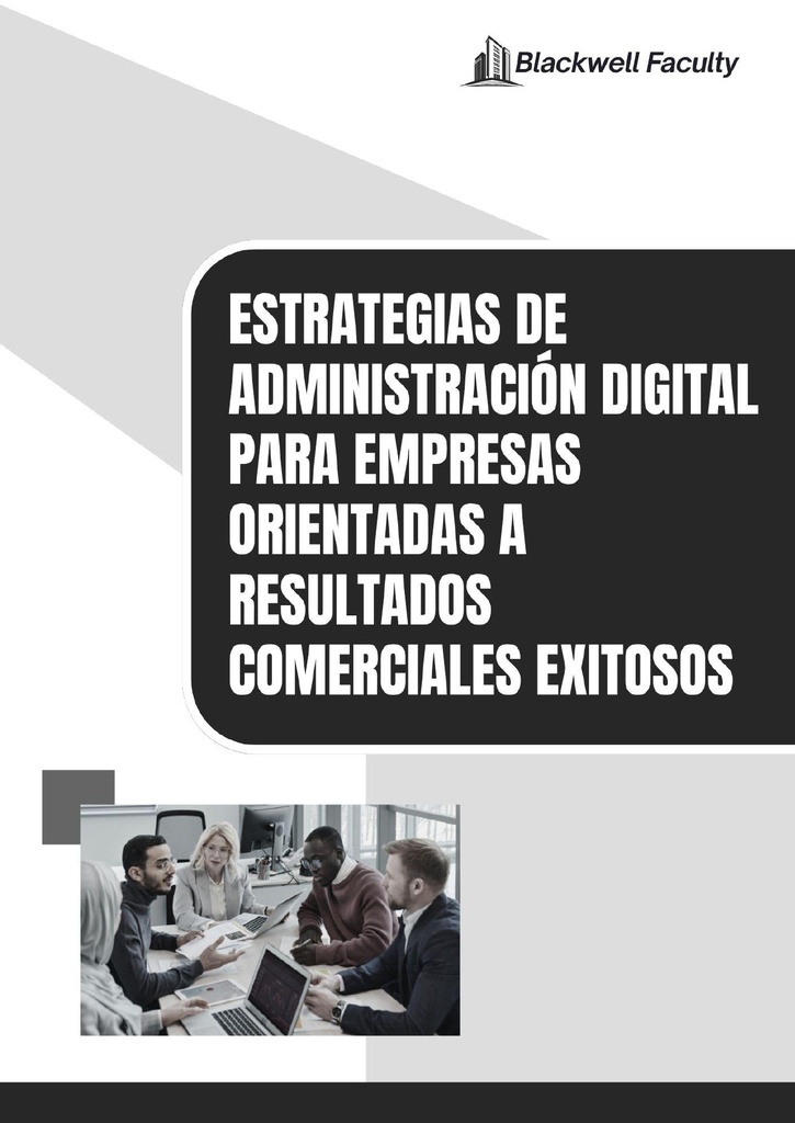 ESTRATEGIAS DE ADMINISTRACIÓN DIGITAL PARA EMPRESAS ORIENTADAS A RESULTADOS COMERCIALES EXITOSOS