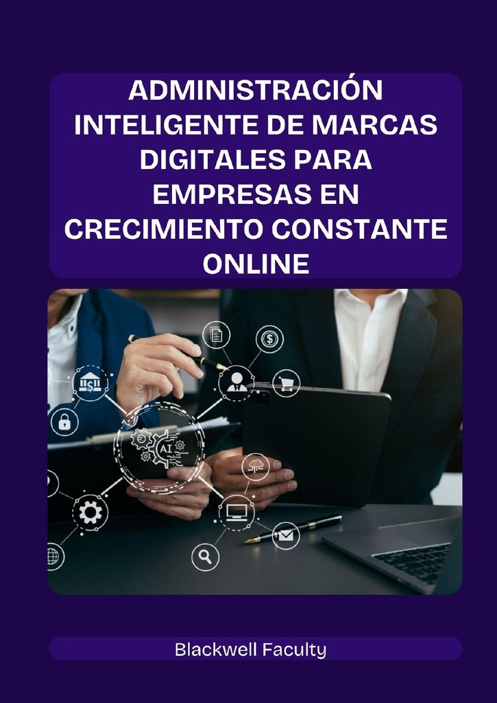 ADMINISTRACIÓN INTELIGENTE DE MARCAS DIGITALES PARA EMPRESAS EN CRECIMIENTO CONSTANTE ONLINE