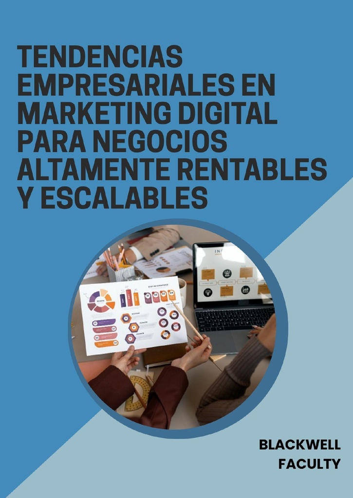 TENDENCIAS EMPRESARIALES EN MARKETING DIGITAL PARA NEGOCIOS ALTAMENTE RENTABLES Y ESCALABLES