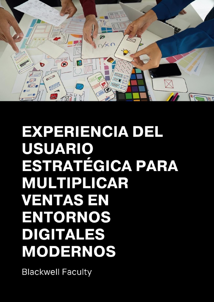 EXPERIENCIA DEL USUARIO ESTRATÉGICA PARA MULTIPLICAR VENTAS EN ENTORNOS DIGITALES MODERNOS