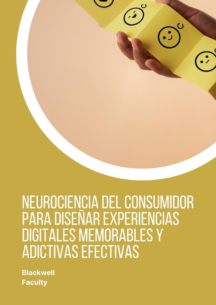 NEUROCIENCIA DEL CONSUMIDOR PARA DISEÑAR EXPERIENCIAS DIGITALES MEMORABLES Y ADICTIVAS EFECTIVAS