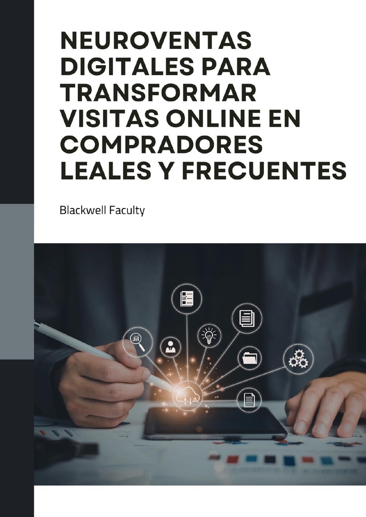 NEUROVENTAS DIGITALES PARA TRANSFORMAR VISITAS ONLINE EN COMPRADORES LEALES Y FRECUENTES