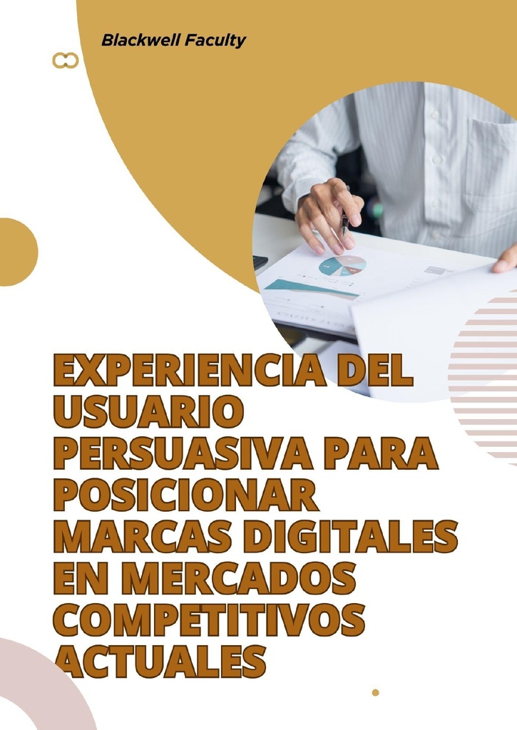 EXPERIENCIA DEL USUARIO PERSUASIVA PARA POSICIONAR MARCAS DIGITALES EN MERCADOS COMPETITIVOS ACTUALES