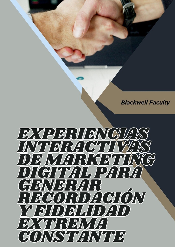 EXPERIENCIAS INTERACTIVAS DE MARKETING DIGITAL PARA GENERAR RECORDACIÓN Y FIDELIDAD EXTREMA CONSTANTE