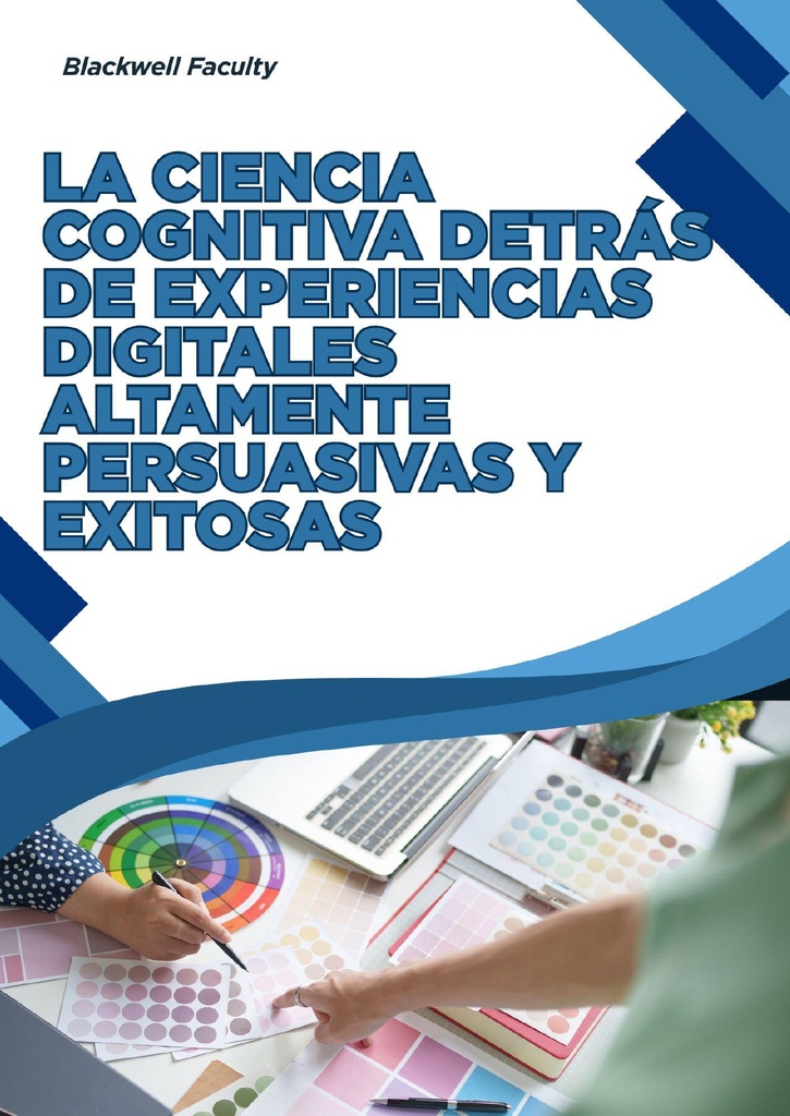 LA CIENCIA COGNITIVA DETRÁS DE EXPERIENCIAS DIGITALES ALTAMENTE PERSUASIVAS Y EXITOSAS