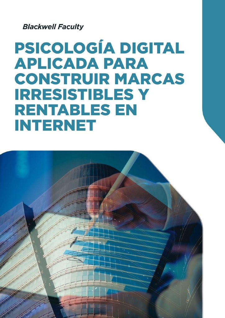 PSICOLOGÍA DIGITAL APLICADA PARA CONSTRUIR MARCAS IRRESISTIBLES Y RENTABLES EN INTERNET