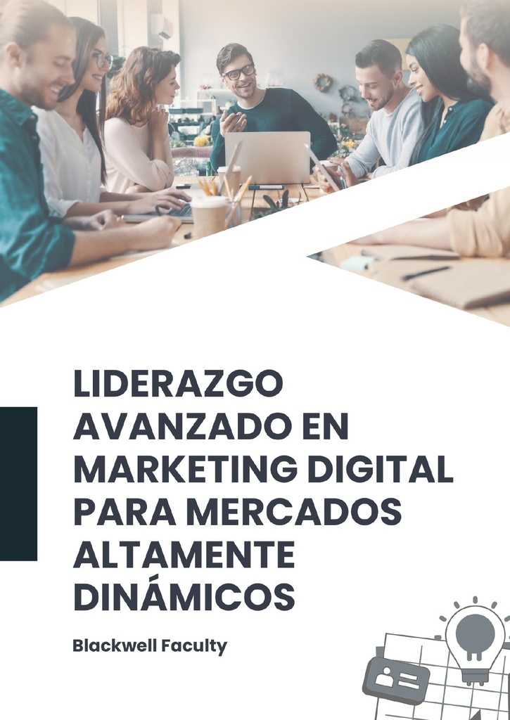 LIDERAZGO AVANZADO EN MARKETING DIGITAL PARA MERCADOS ALTAMENTE DINÁMICOS