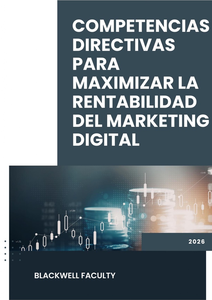 COMPETENCIAS DIRECTIVAS PARA MAXIMIZAR LA RENTABILIDAD DEL MARKETING DIGITAL