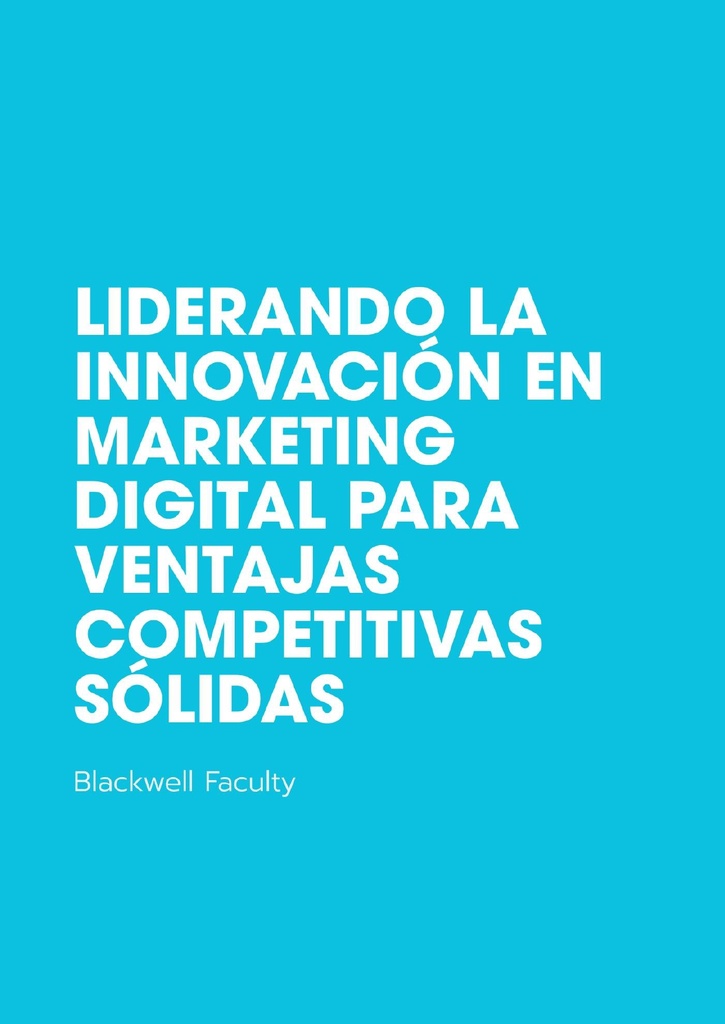 LIDERANDO LA INNOVACIÓN EN MARKETING DIGITAL PARA VENTAJAS COMPETITIVAS SÓLIDAS