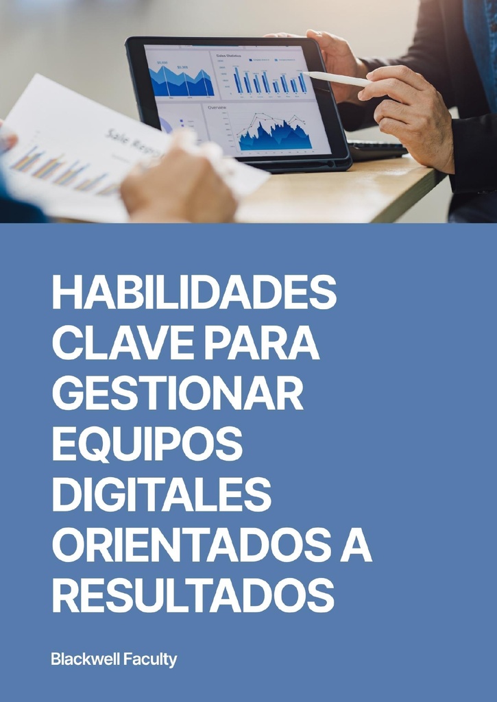 HABILIDADES CLAVE PARA GESTIONAR EQUIPOS DIGITALES ORIENTADOS A RESULTADOS