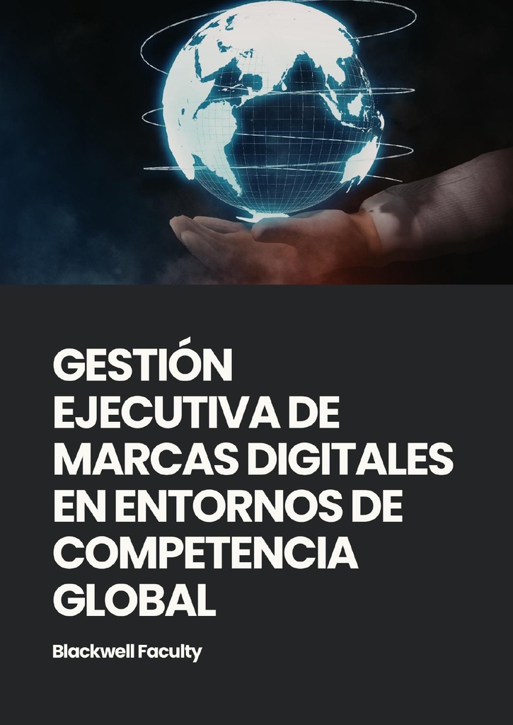 GESTIÓN EJECUTIVA DE MARCAS DIGITALES EN ENTORNOS DE COMPETENCIA GLOBAL