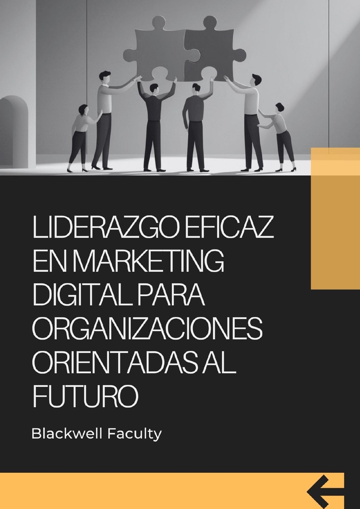 LIDERAZGO EFICAZ EN MARKETING DIGITAL PARA ORGANIZACIONES ORIENTADAS AL FUTURO