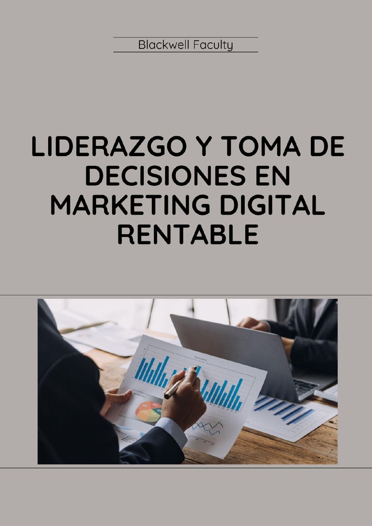 LIDERAZGO Y TOMA DE DECISIONES EN MARKETING DIGITAL RENTABLE