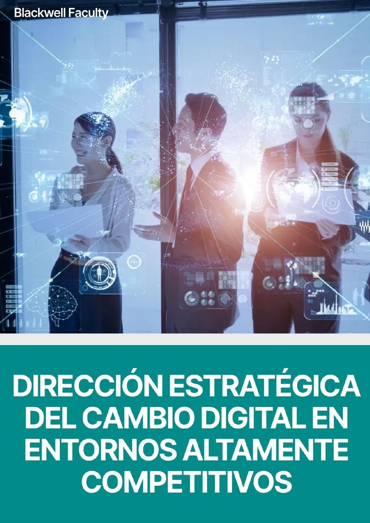 DIRECCIÓN ESTRATÉGICA DEL CAMBIO DIGITAL EN ENTORNOS ALTAMENTE COMPETITIVOS