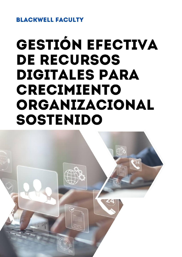 GESTIÓN EFECTIVA DE RECURSOS DIGITALES PARA CRECIMIENTO ORGANIZACIONAL SOSTENIDO
