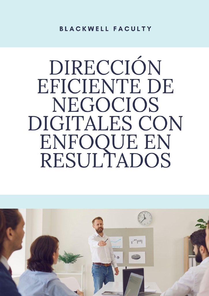DIRECCIÓN EFICIENTE DE NEGOCIOS DIGITALES CON ENFOQUE EN RESULTADOS
