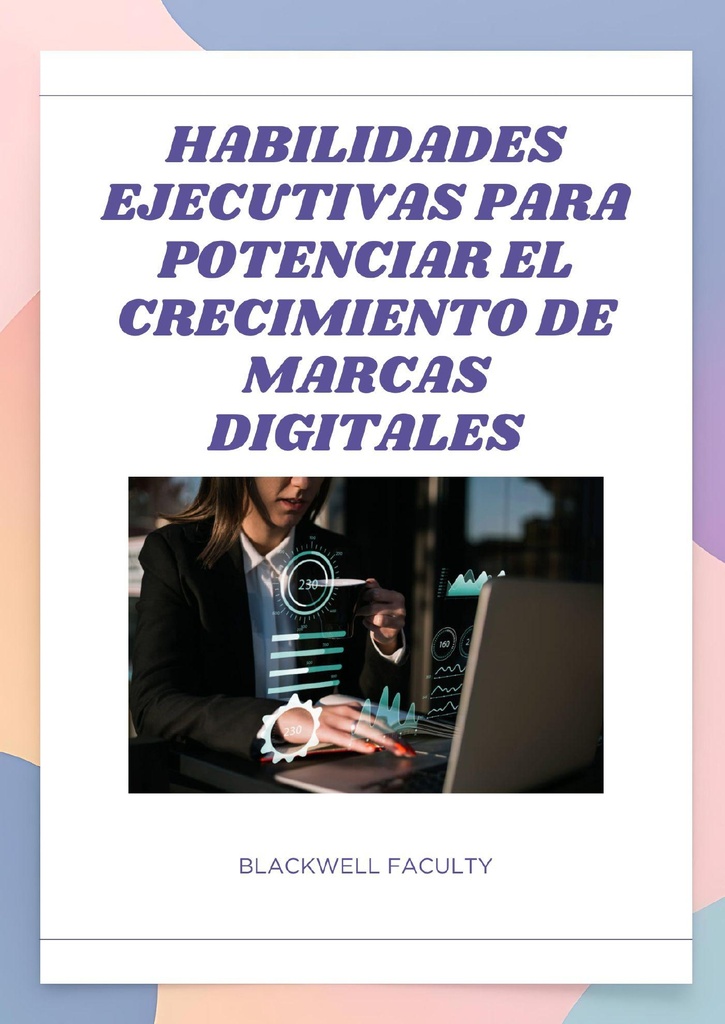 HABILIDADES EJECUTIVAS PARA POTENCIAR EL CRECIMIENTO DE MARCAS DIGITALES
