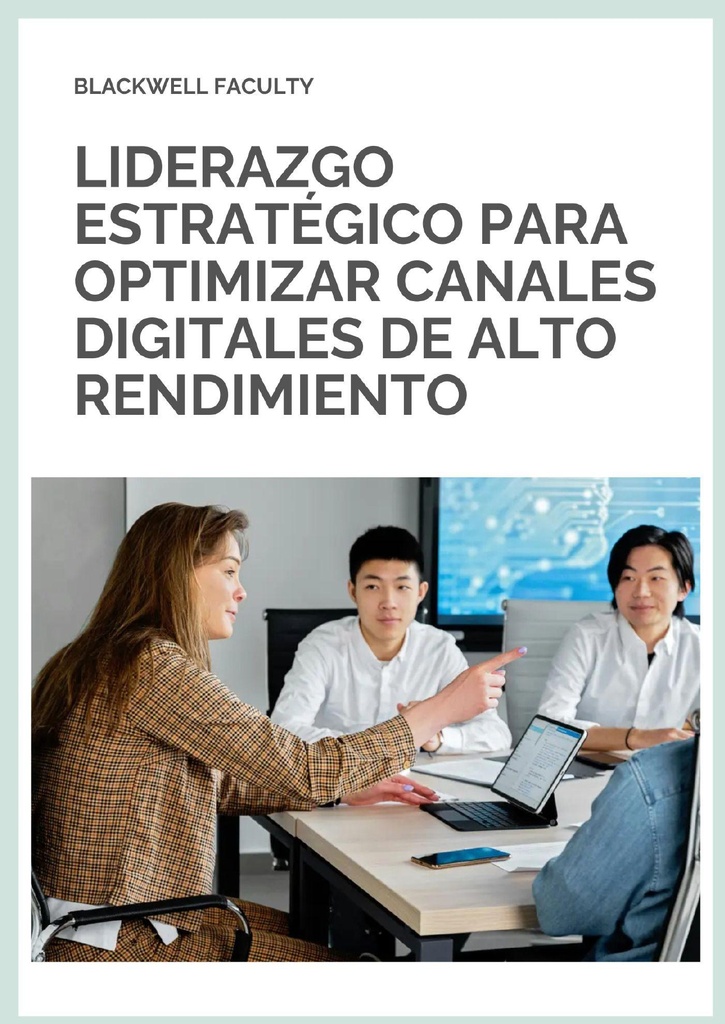 LIDERAZGO ESTRATÉGICO PARA OPTIMIZAR CANALES DIGITALES DE ALTO RENDIMIENTO