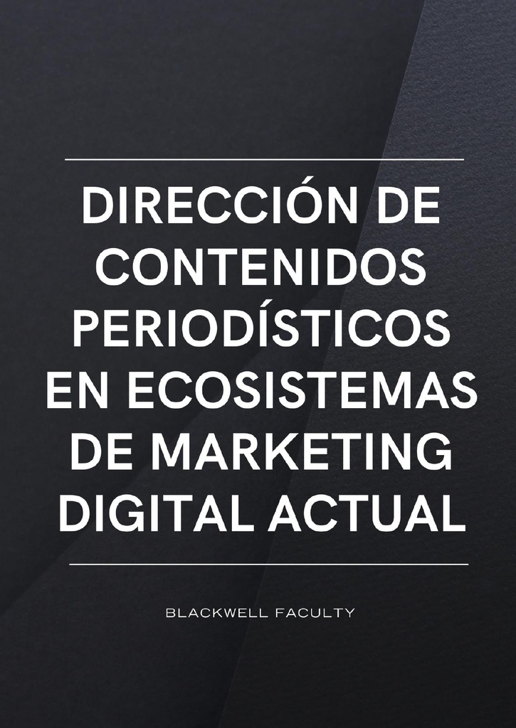 DIRECCIÓN DE CONTENIDOS PERIODÍSTICOS EN ECOSISTEMAS DE MARKETING DIGITAL ACTUAL
