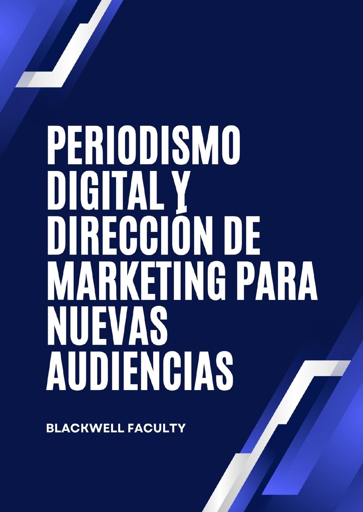 PERIODISMO DIGITAL Y DIRECCIÓN DE MARKETING PARA NUEVAS AUDIENCIAS