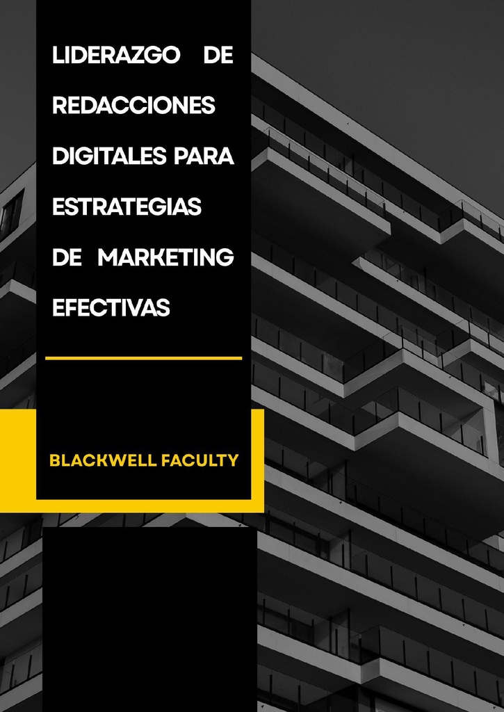 LIDERAZGO DE REDACCIONES DIGITALES PARA ESTRATEGIAS DE MARKETING EFECTIVAS
