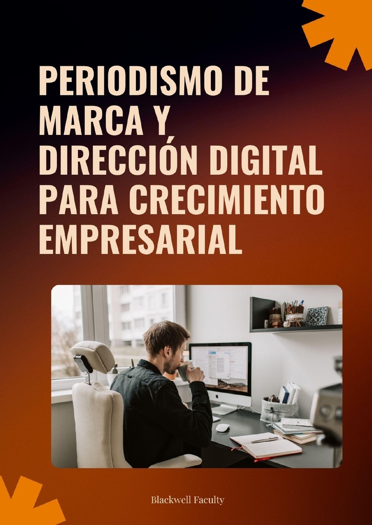 PERIODISMO DE MARCA Y DIRECCIÓN DIGITAL PARA CRECIMIENTO EMPRESARIAL