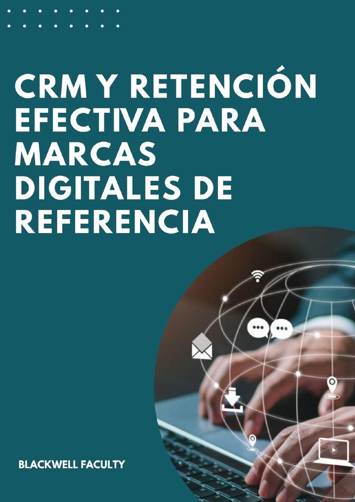 CRM Y RETENCIÓN EFECTIVA PARA MARCAS DIGITALES DE REFERENCIA