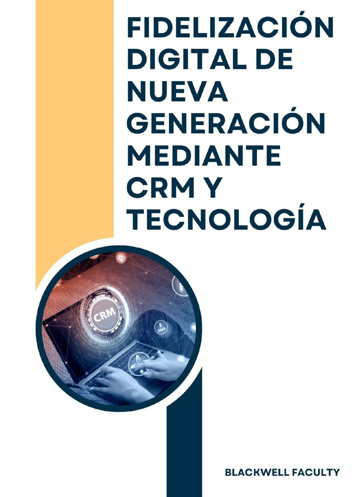 FIDELIZACIÓN DIGITAL DE NUEVA GENERACIÓN MEDIANTE CRM Y TECNOLOGÍA