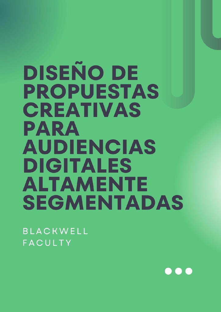 DISEÑO DE PROPUESTAS CREATIVAS PARA AUDIENCIAS DIGITALES ALTAMENTE SEGMENTADAS