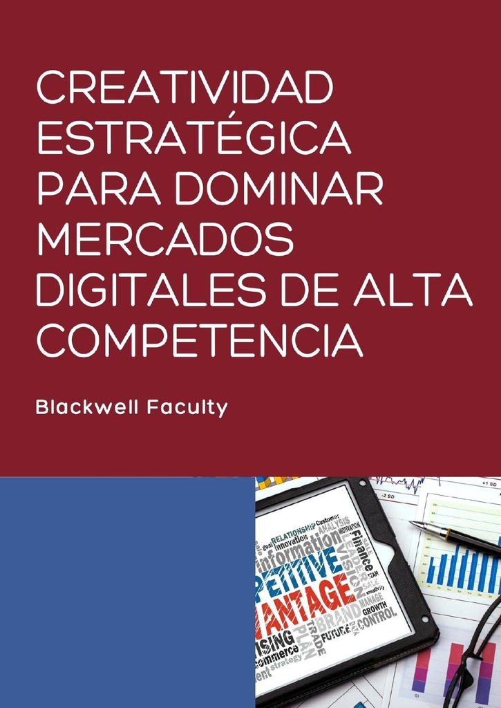 CREATIVIDAD ESTRATÉGICA PARA DOMINAR MERCADOS DIGITALES DE ALTA COMPETENCIA